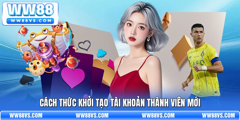 Cách thức khởi tạo tài khoản thành viên mới